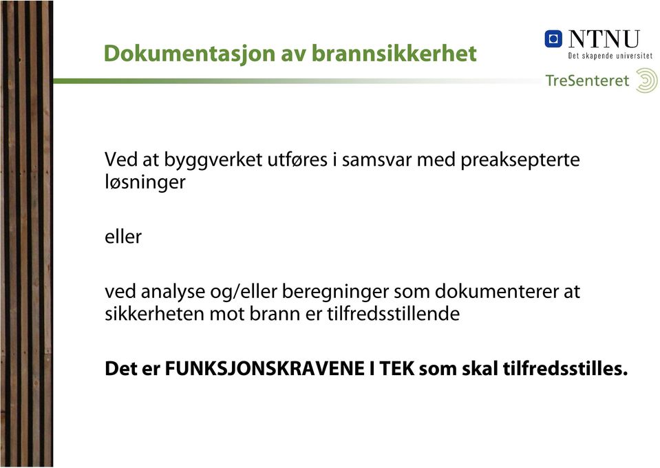 beregninger som dokumenterer at sikkerheten mot brann er