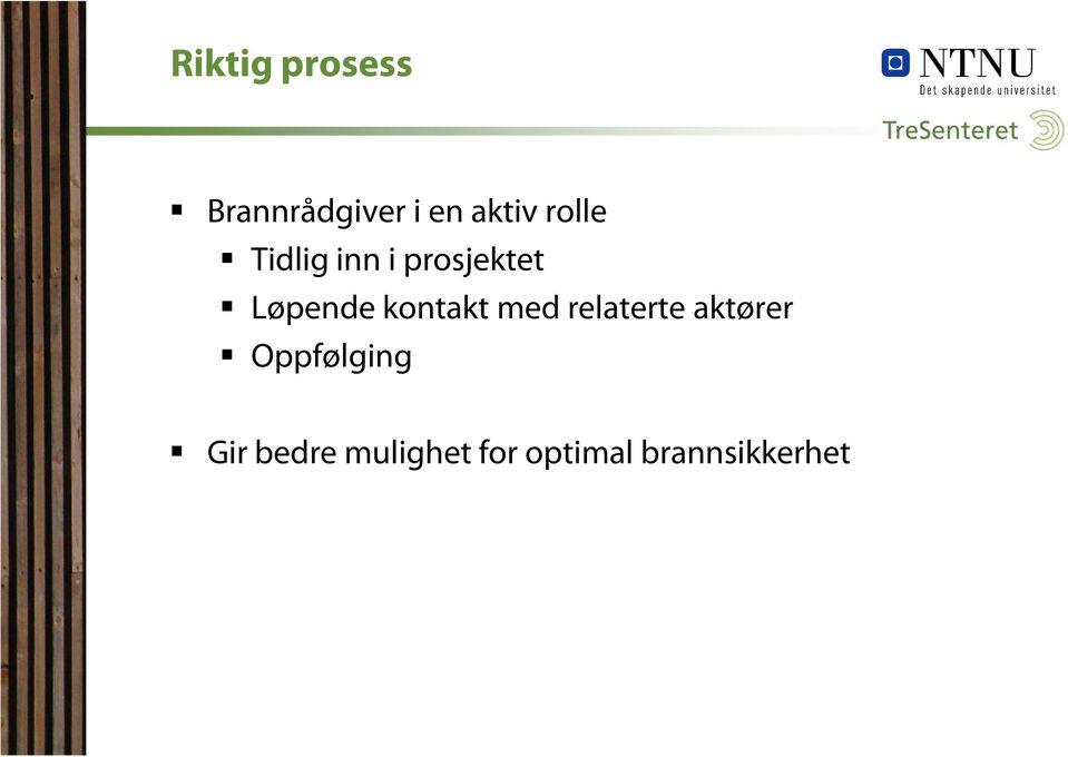 kontakt med relaterte aktører Oppfølging