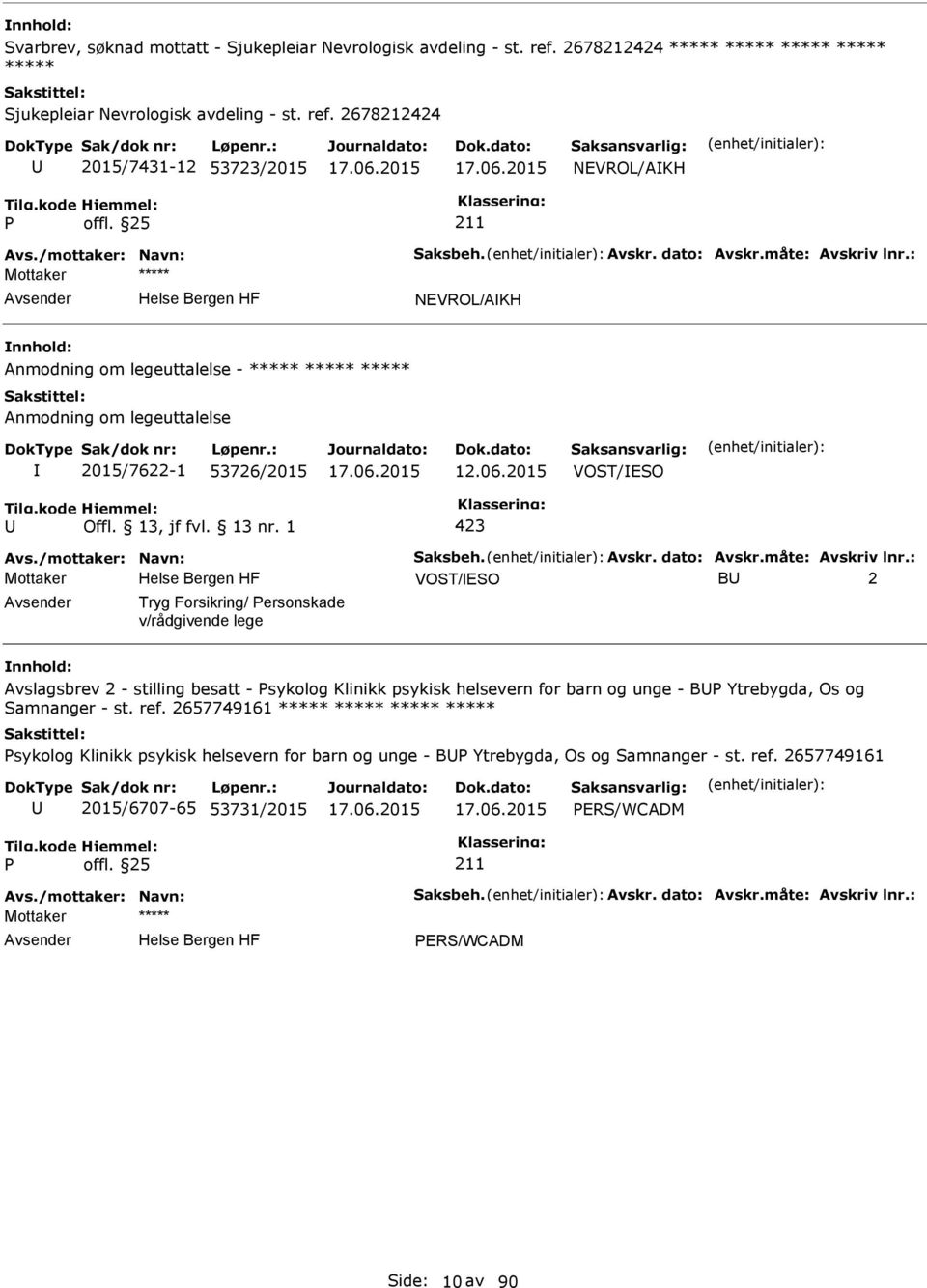 2015 VOST/ESO 423 Avs./mottaker: Navn: Saksbeh. Avskr. dato: Avskr.måte: Avskriv lnr.