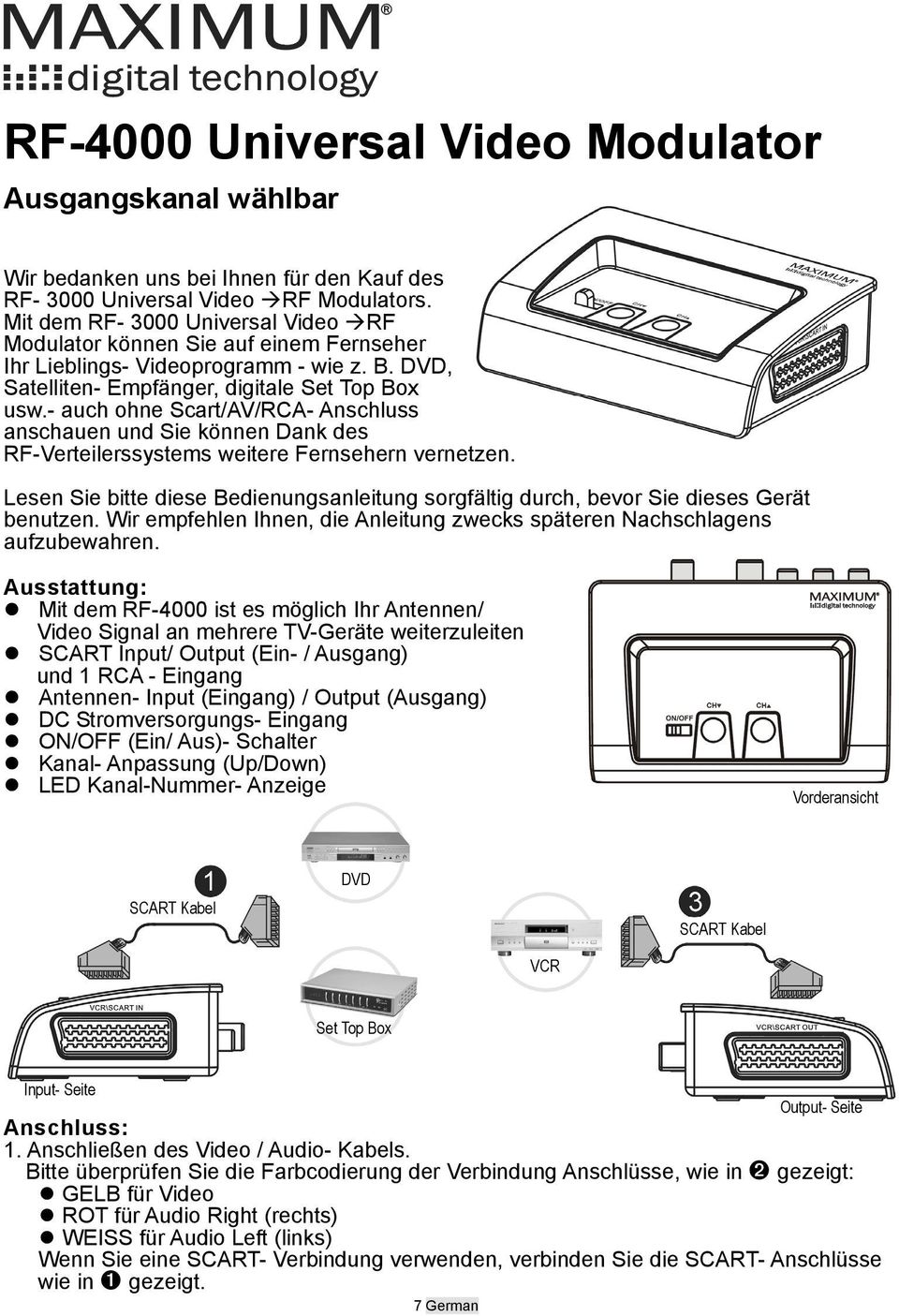 - auch ohne Scart/AV/RCA- Anschluss anschauen und Sie können Dank des RF-Verteilerssystems weitere Fernsehern vernetzen.