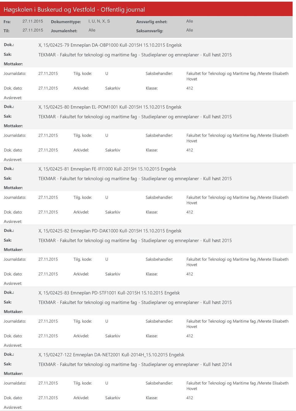 dato: Arkivdel: Sakarkiv X, 15/02425-81 Emneplan FE-IFI1 Kull-2015H 15.10.2015 Engelsk TEKMAR - Fakultet for teknologi og maritime fag - Studieplaner og emneplaner - Kull høst 2015 Dok.