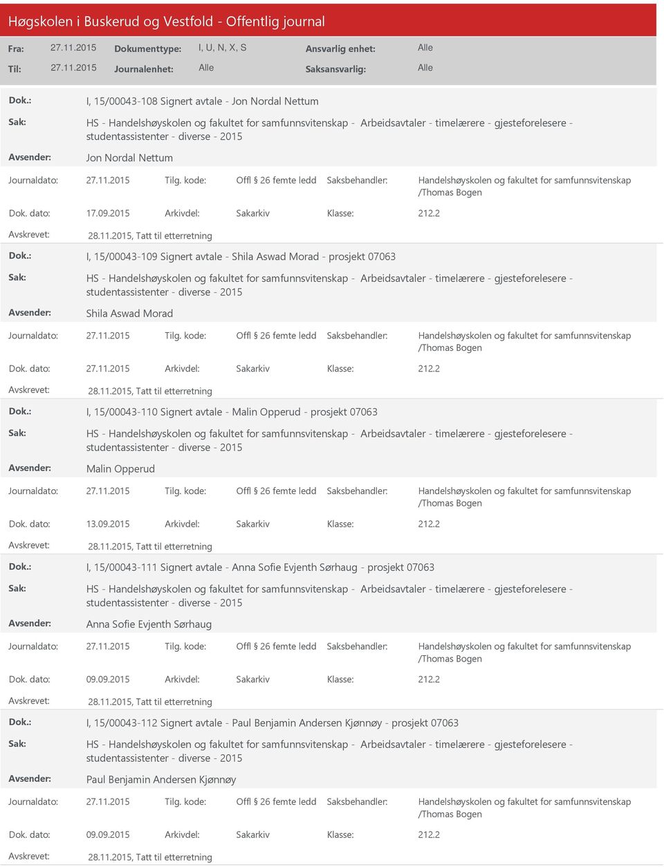 2015, Tatt til etterretning I, 15/43-109 Signert avtale - Shila Aswad Morad - prosjekt 07063 HS - - Arbeidsavtaler - timelærere - gjesteforelesere - studentassistenter - diverse - 2015 Shila Aswad