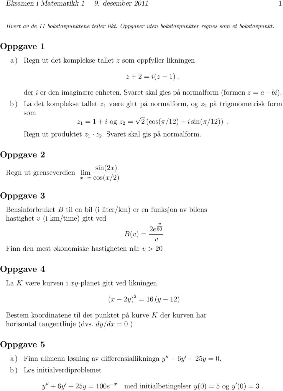 Regn ut produktet z z. Svret skl gis på normlform.