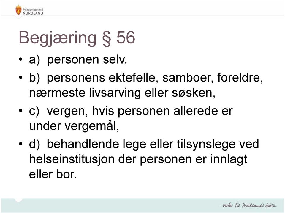 personen allerede er under vergemål, d) behandlende lege eller