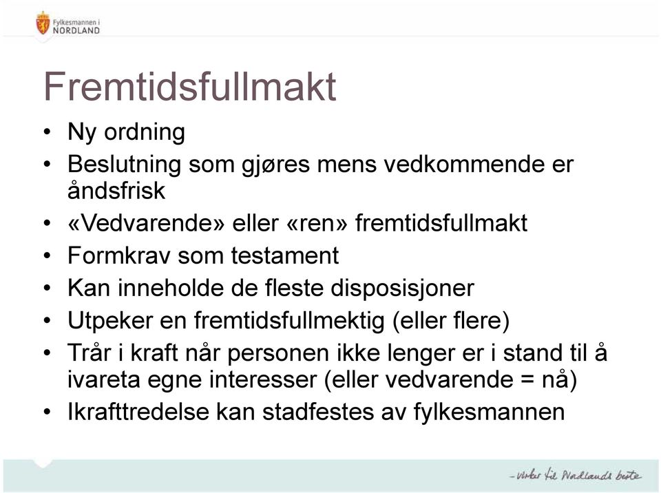 Utpeker en fremtidsfullmektig (eller flere) Trår i kraft når personen ikke lenger er i stand