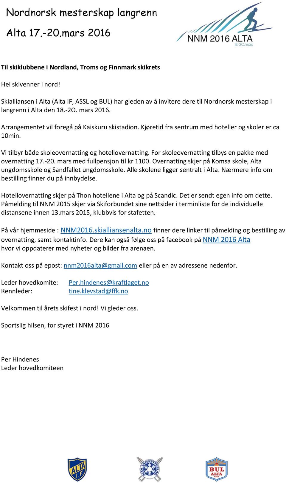 For skoleovernatting tilbys en pakke med overnatting 17.-20. mars med fullpensjon til kr 1100. Overnatting skjer på Komsa skole, Alta ungdomsskole og Sandfallet ungdomsskole.