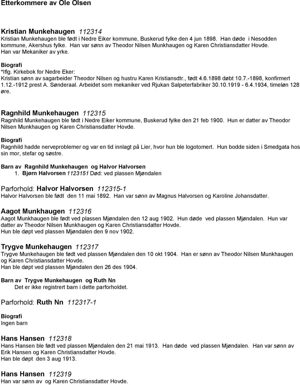 Kirkebok for Nedre Eker: Kristian sønn av sagarbeider Theodor Nilsen og hustru Karen Kristiansdtr., født 4.6.1898 døbt 10.7.-1898, konfirmert 1.12.-1912 prest A. Sønderaal.