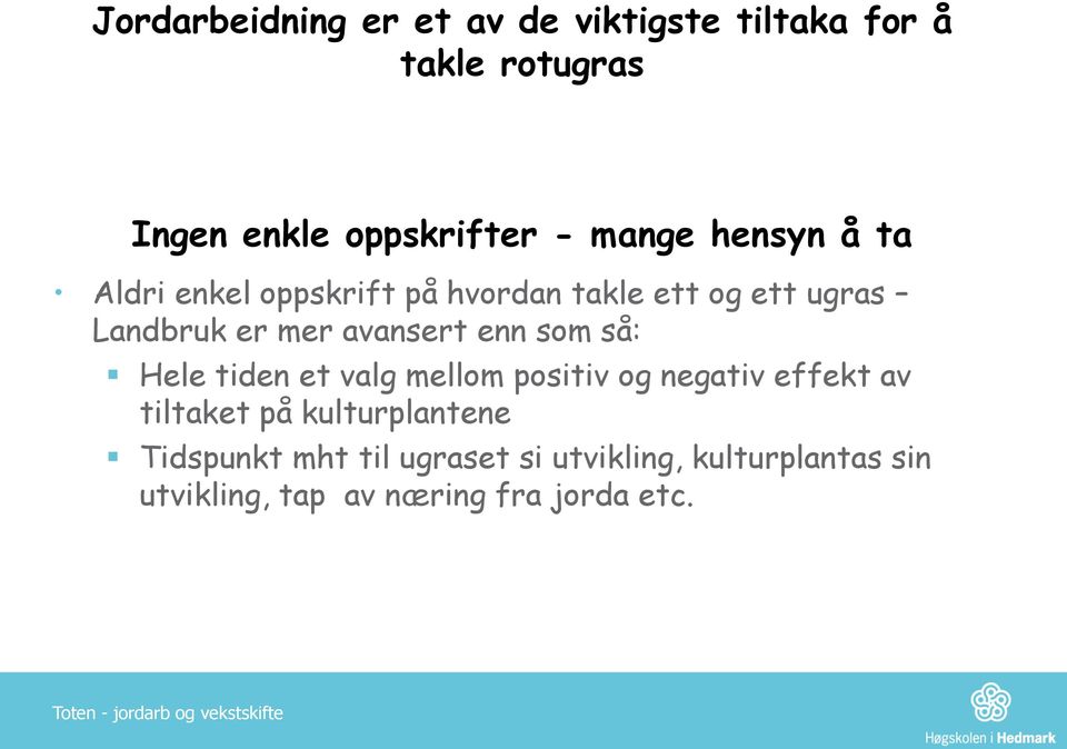 avansert enn som så: Hele tiden et valg mellom positiv og negativ effekt av tiltaket på