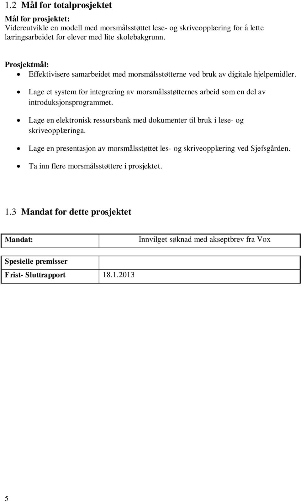 Lage et system for integrering av morsmålsstøtternes arbeid som en del av introduksjonsprogrammet.