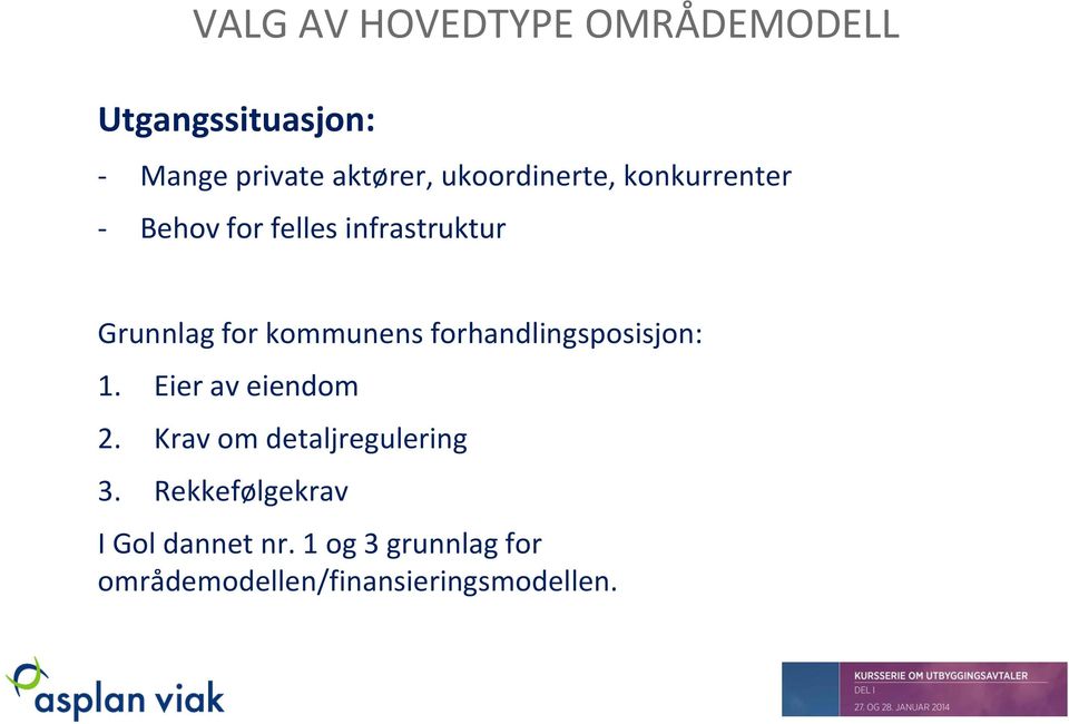 kommunens forhandlingsposisjon: 1. Eier av eiendom 2.