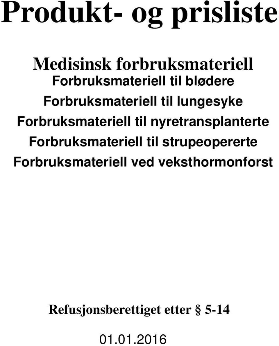 nyretransplanterte Forbruksateriell til strupeopererte