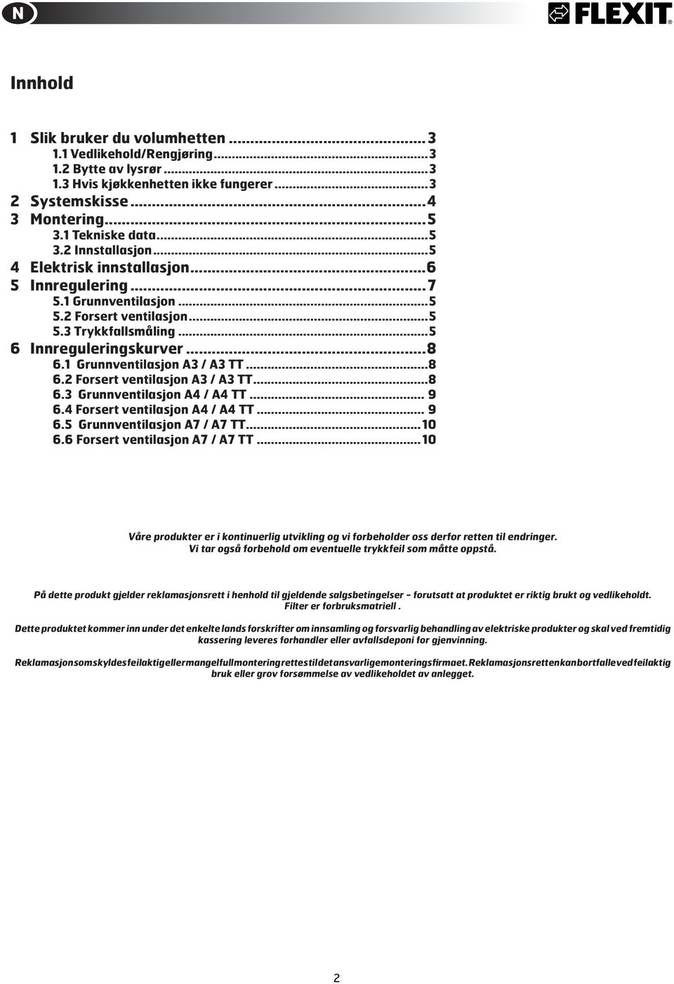 ..8 6.3 Grunnventilasjon A4 / A4 TT... 9 6.4 Forsert ventilasjon A4 / A4 TT... 9 6.5 Grunnventilasjon A7 / A7 TT...10 6.6 Forsert ventilasjon A7 / A7 TT.