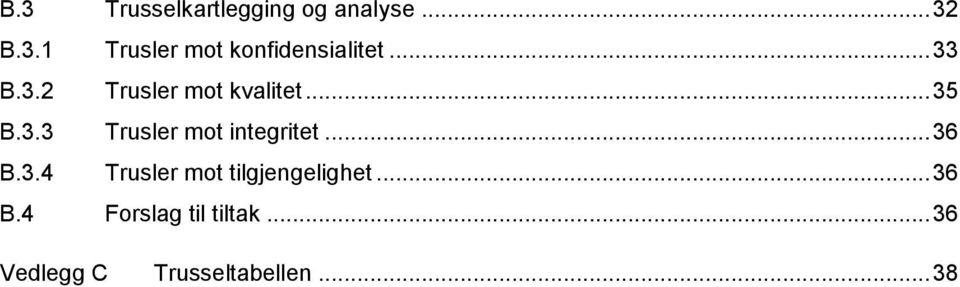 .. 36 B.3.4 Trusler mot tilgjengelighet... 36 B.4 Forslag til tiltak.