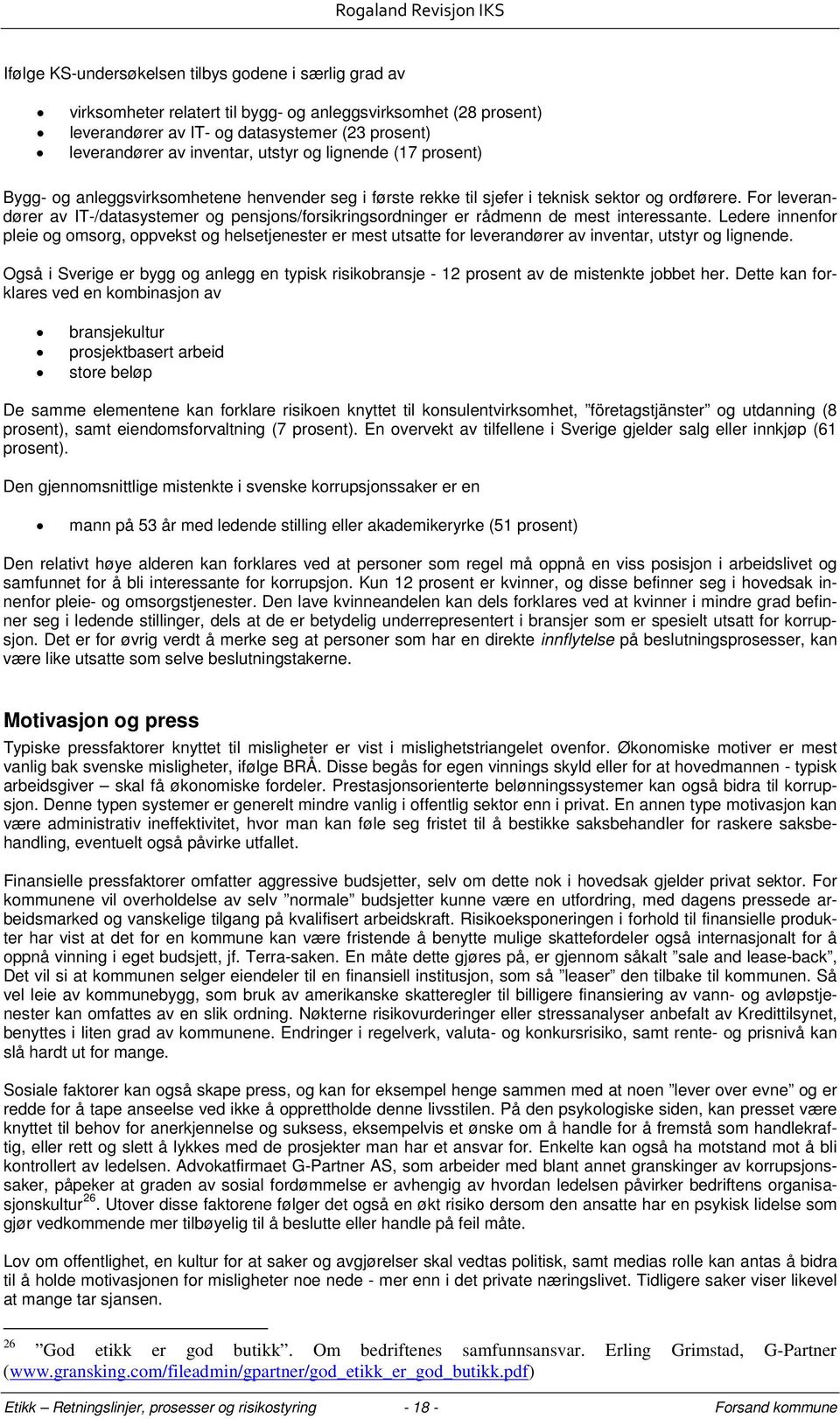 For leverandører av IT-/datasystemer og pensjons/forsikringsordninger er rådmenn de mest interessante.