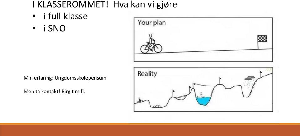 klasse i SNO Min erfaring: