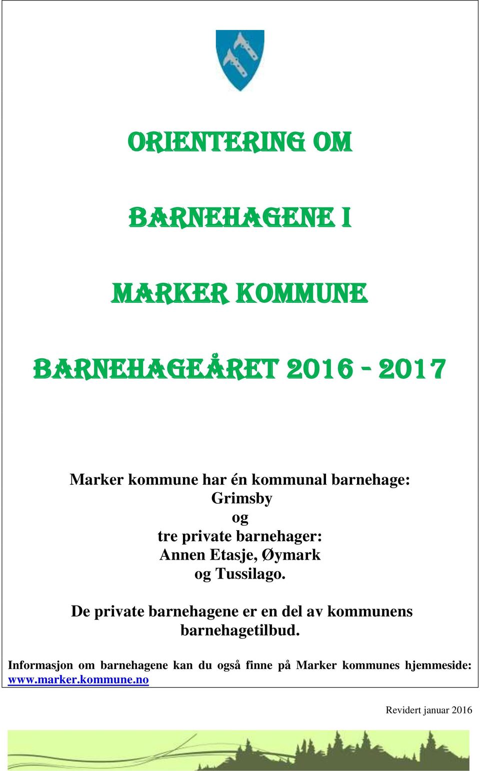 De private barnehagene er en del av kommunens barnehagetilbud.