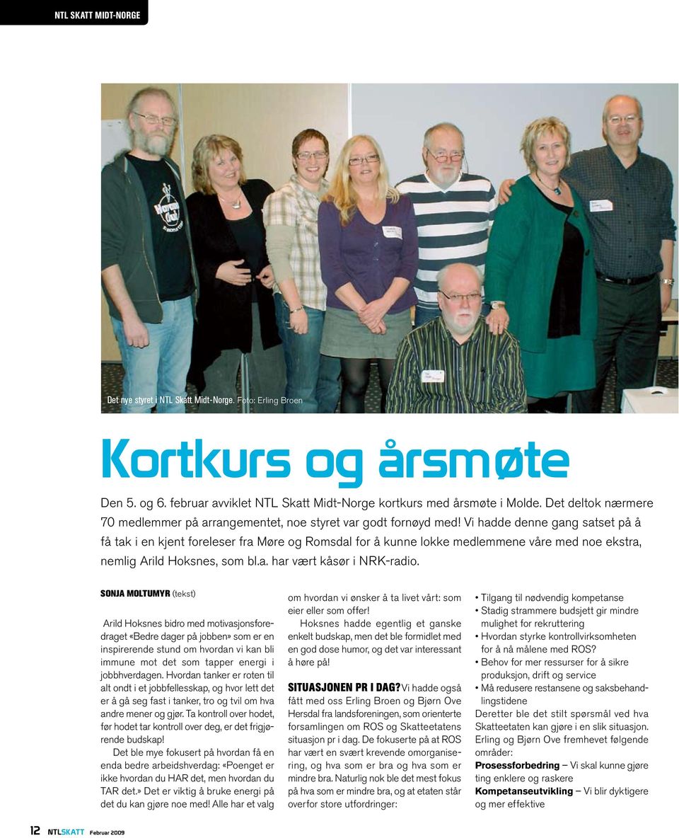 Vi hadde denne gang satset på å få tak i en kjent foreleser fra Møre og Romsdal for å kunne lokke medlemmene våre med noe ekstra, nemlig Arild Hoksnes, som bl.a. har vært kåsør i NRK-radio.