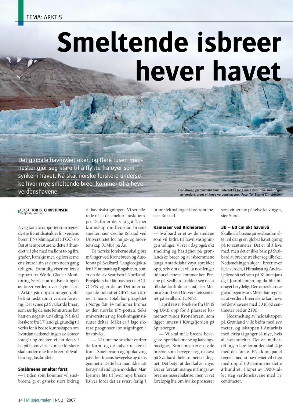 Kronebreen på Svalbard skal undersøkes for å måle hvor mye smeltingen av verdens breer vil heve verdenshavene. (Foto. Tor Bjarne Christensen) TEKST: TOR B. CHRISTENSEN tbc@naturvern.