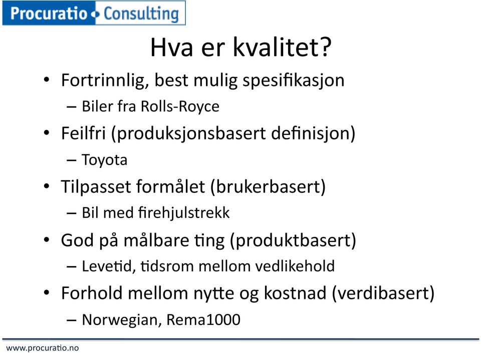 (produksjonsbasert definisjon) Toyota Tilpasset formålet (brukerbasert) Bil