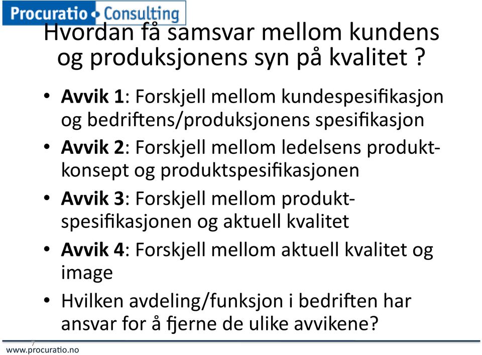 mellom ledelsens produkt- konsept og produktspesifikasjonen Avvik 3: Forskjell mellom produkt-