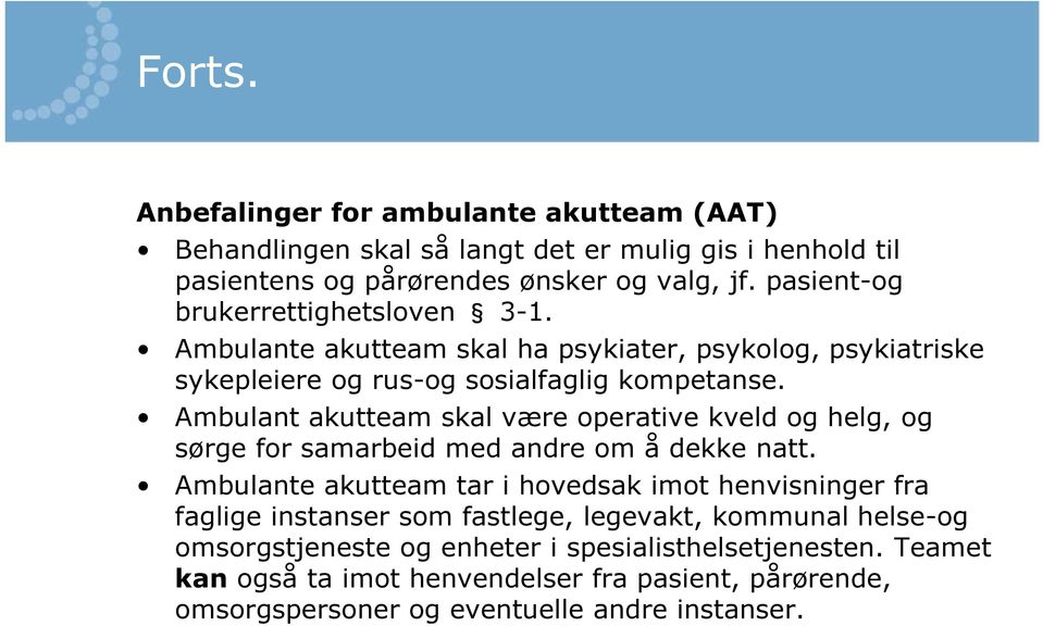 Ambulant akutteam skal være operative kveld og helg, og sørge for samarbeid med andre om å dekke natt.