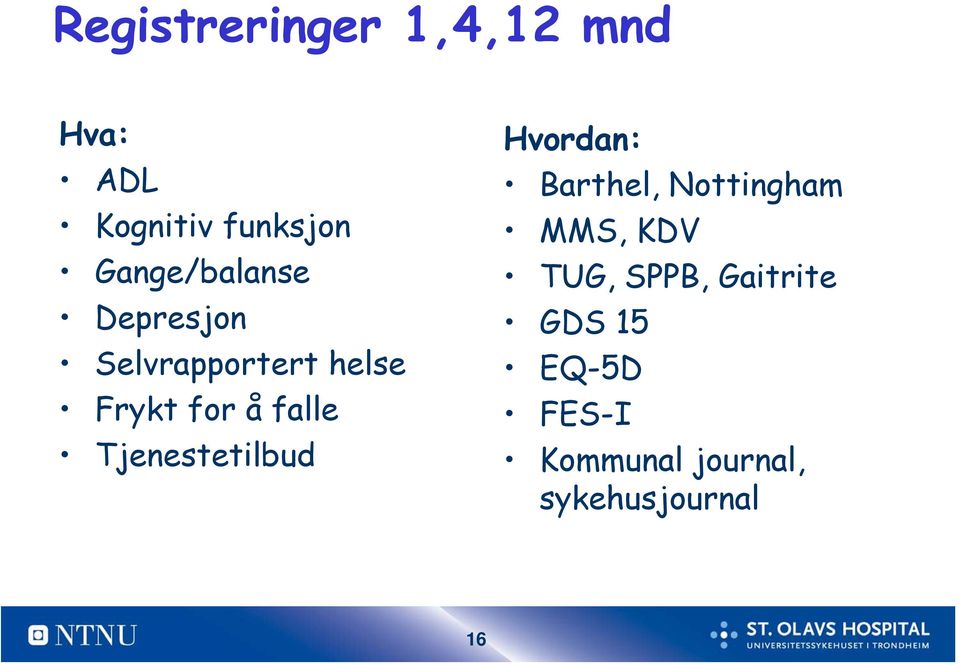 falle Tjenestetilbud Hvordan: Barthel, Nottingham MMS, KDV