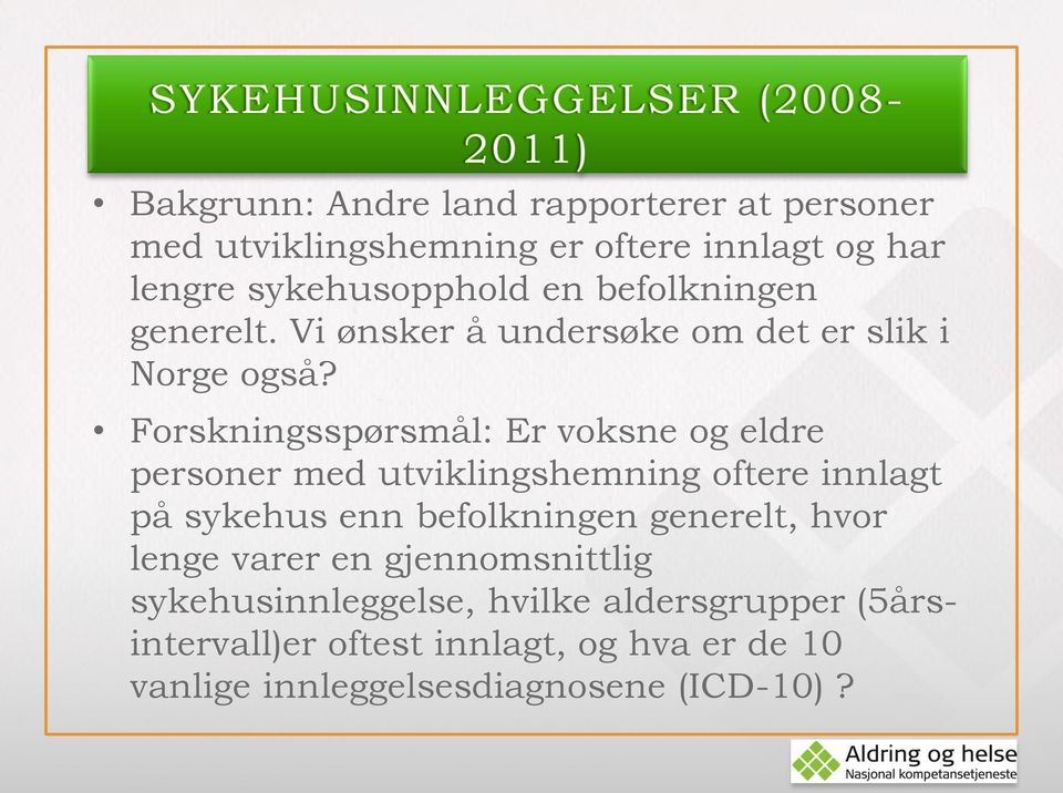 Forskningsspørsmål: Er voksne og eldre personer med utviklingshemning oftere innlagt på sykehus enn befolkningen