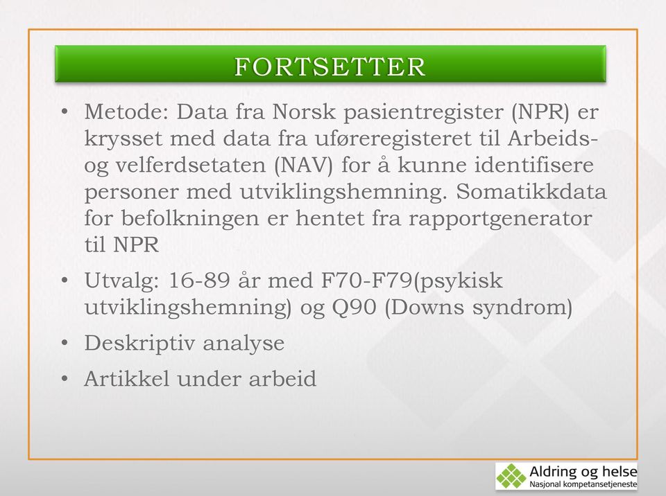 Somatikkdata for befolkningen er hentet fra rapportgenerator til NPR Utvalg: 16-89 år med