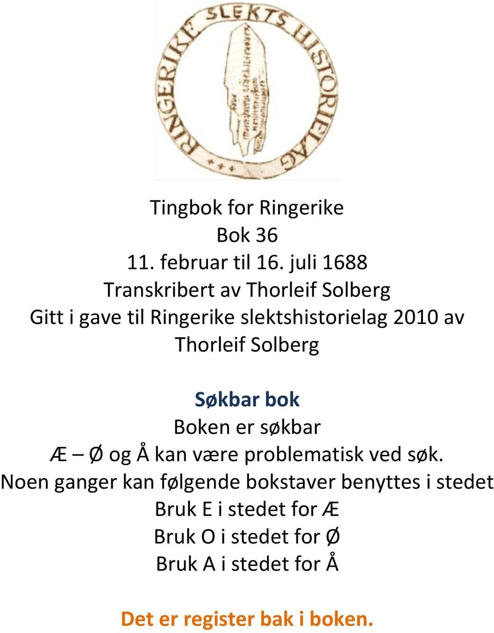 av Thorleif Solberg Søkbar bok Boken er søkbar Æ Ø og Å kan være problematisk ved søk.