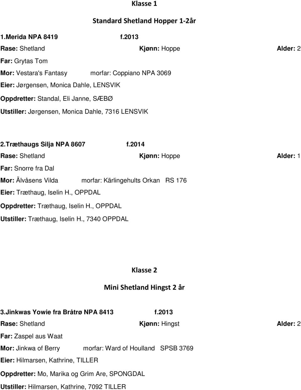 Jørgensen, Monica Dahle, 7316 LENSVIK 2.Træthaugs Silja NPA 8607 f.