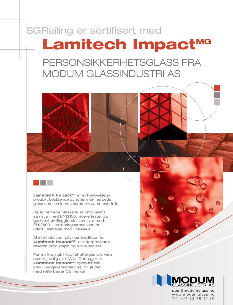 Alle forhold som påvirker kvaliteten for Lamitech Impact MG er etterprøvbare; råvarer, produksjon og funksjonalitet. marianne@furedesign.
