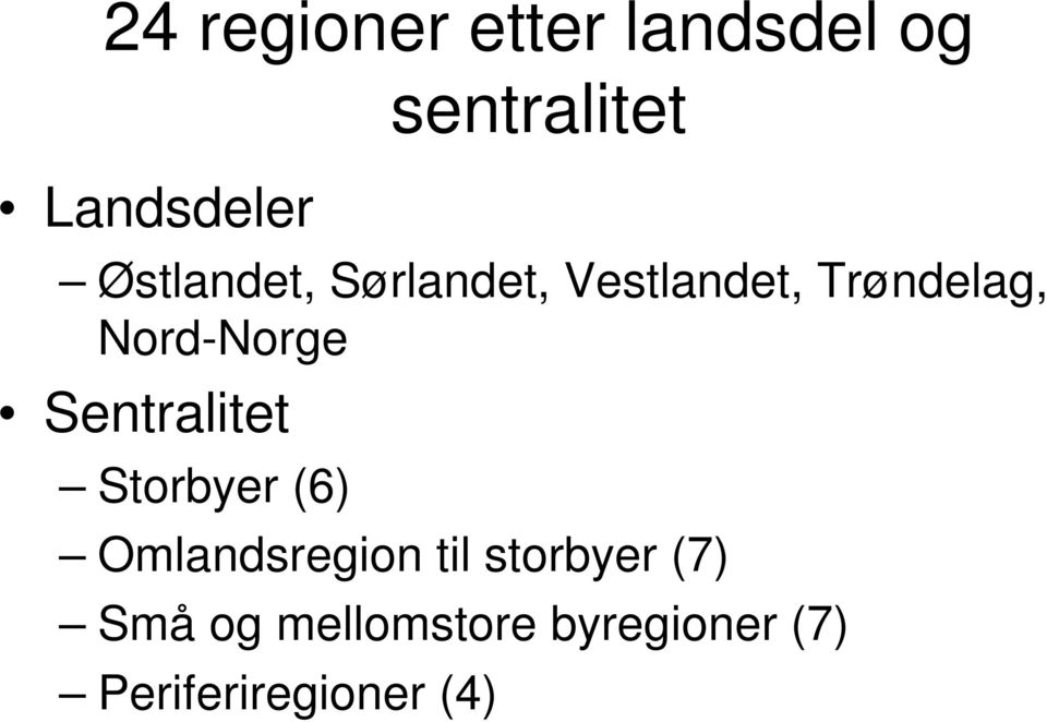 Nord-Norge Sentralitet Storbyer () Omlandsregion til