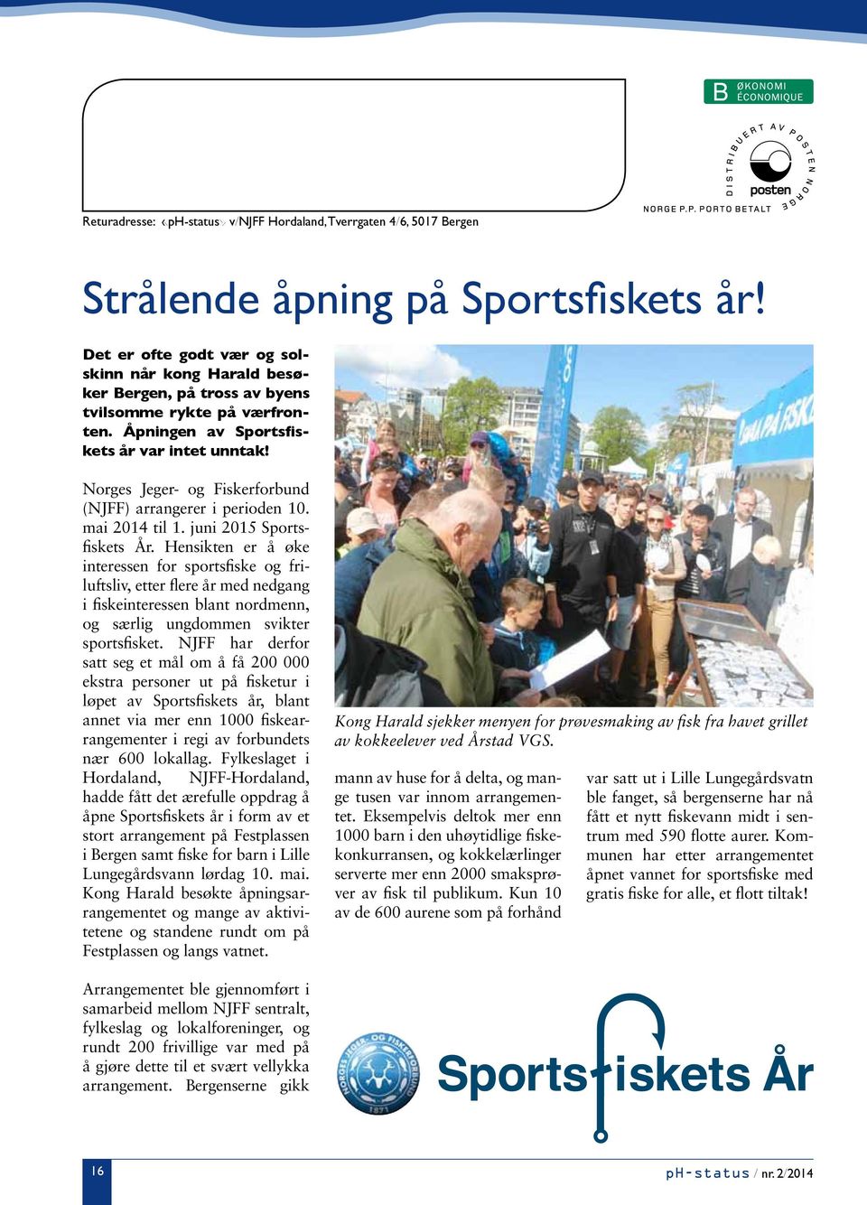 Norges Jeger- og Fiskerforbund (NJFF) arrangerer i perioden 10. mai 2014 til 1. juni 2015 Sportsfiskets År.