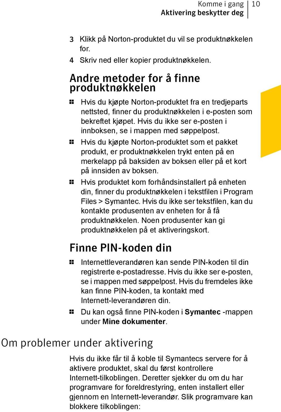 Hvis du ikke ser e-posten i innboksen, se i mappen med søppelpost.