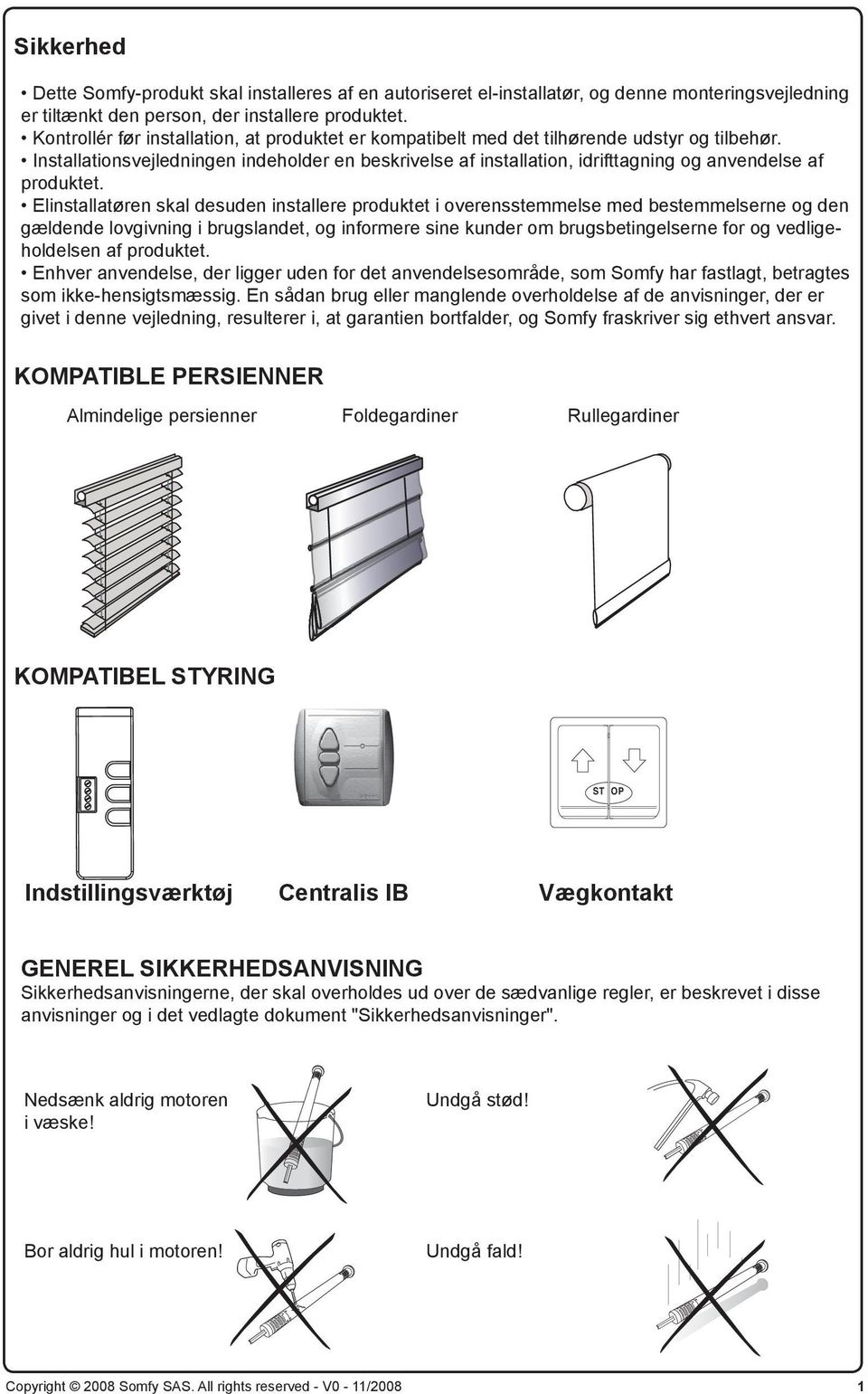 Installationsvejledningen indeholder en beskrivelse af installation, idrifttagning og anvendelse af produktet.