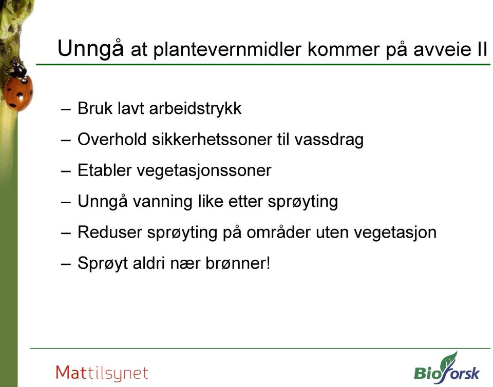 vegetasjonssoner Unngå vanning like etter sprøyting Reduser