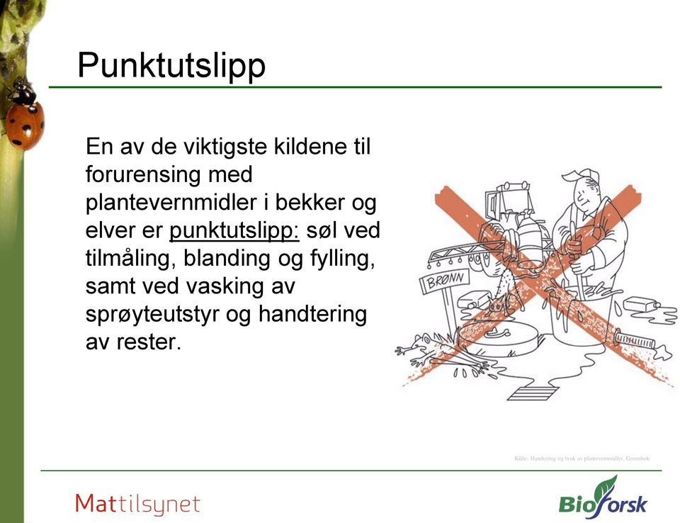 tilmåling, blanding og fylling, samt ved vasking av sprøyteutstyr