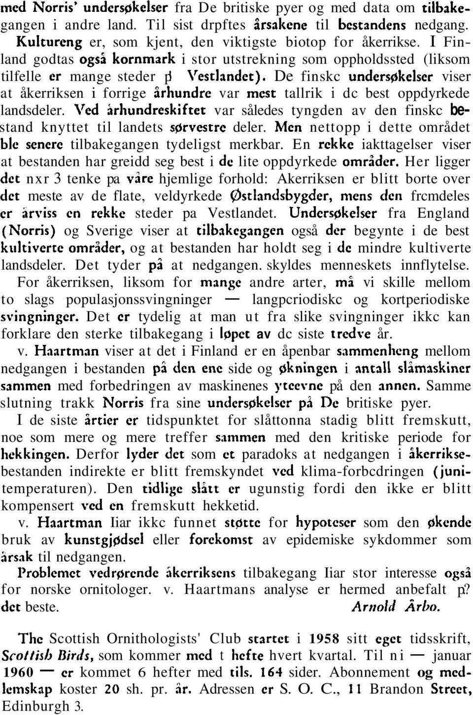 De finskc unders~kelser viser at åkerriksen i forrige irhundre var mest tallrik i dc best oppdyrkede landsdeler.