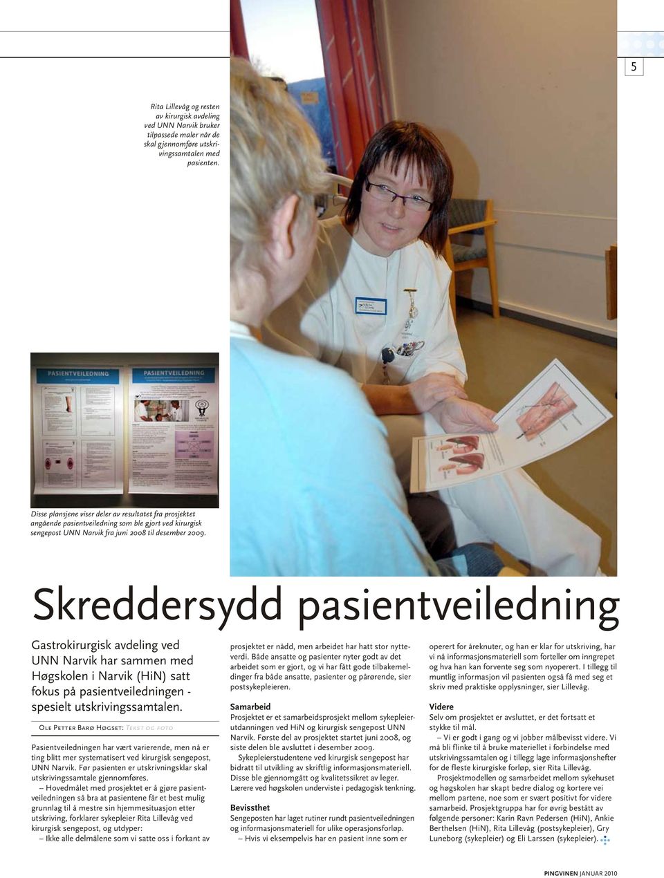 Skreddersydd pasientveiledning Gastrokirurgisk avdeling ved UNN Narvik har sammen med Høgskolen i Narvik (HiN) satt fokus på pasientveiledningen - spesielt utskrivingssamtalen.
