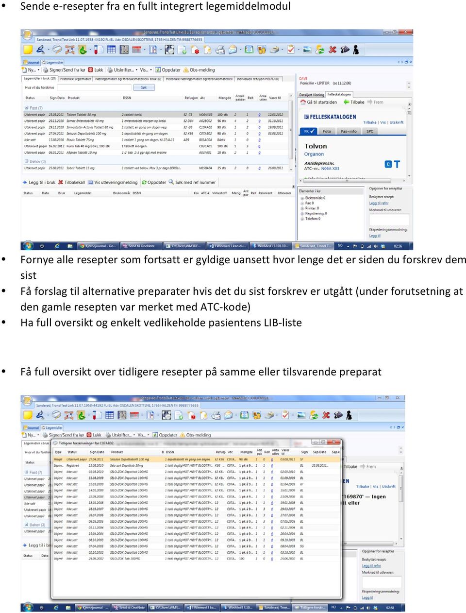 forskrev er utgått (under forutsetning at den gamle resepten var merket med ATC- kode) Ha full oversikt og