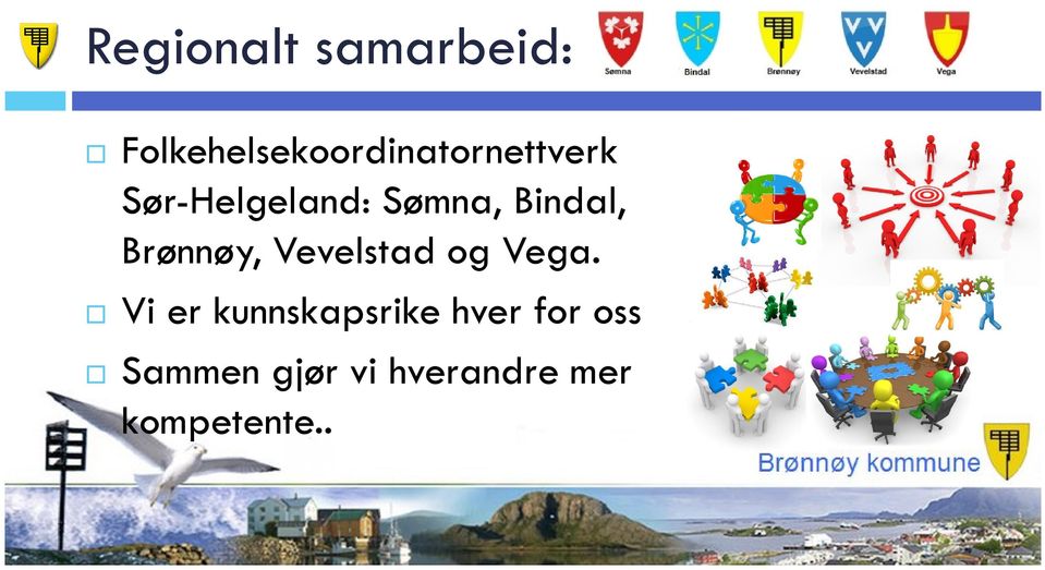 Sømna, Bindal, Brønnøy, Vevelstad og Vega.