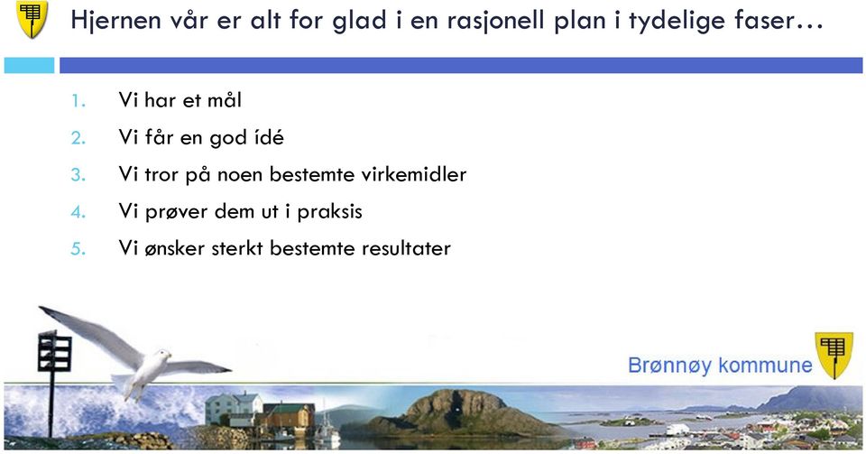 Vi får en god ídé 3.