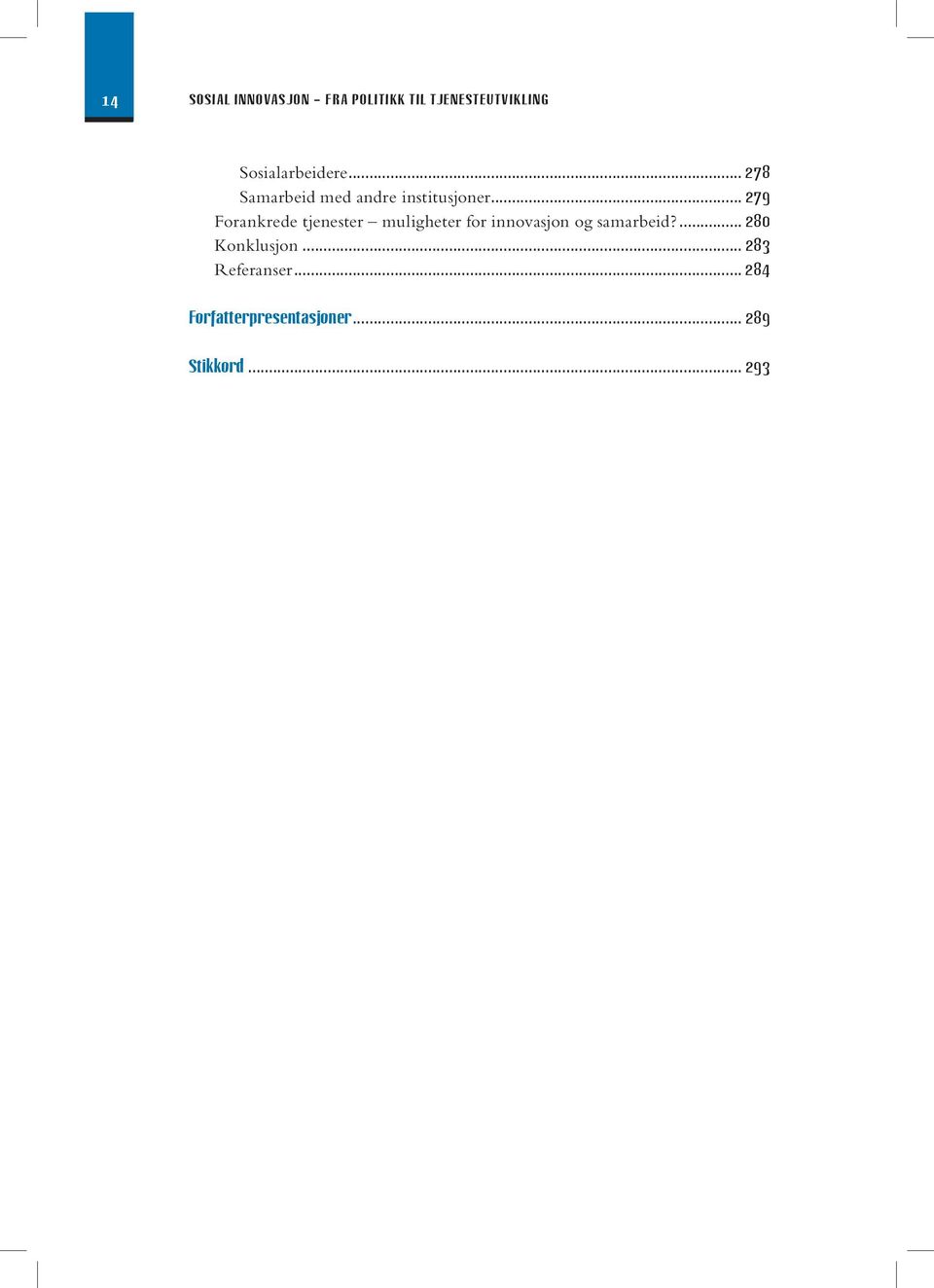 .. 279 Forankrede tjenester muligheter for innovasjon og samarbeid?