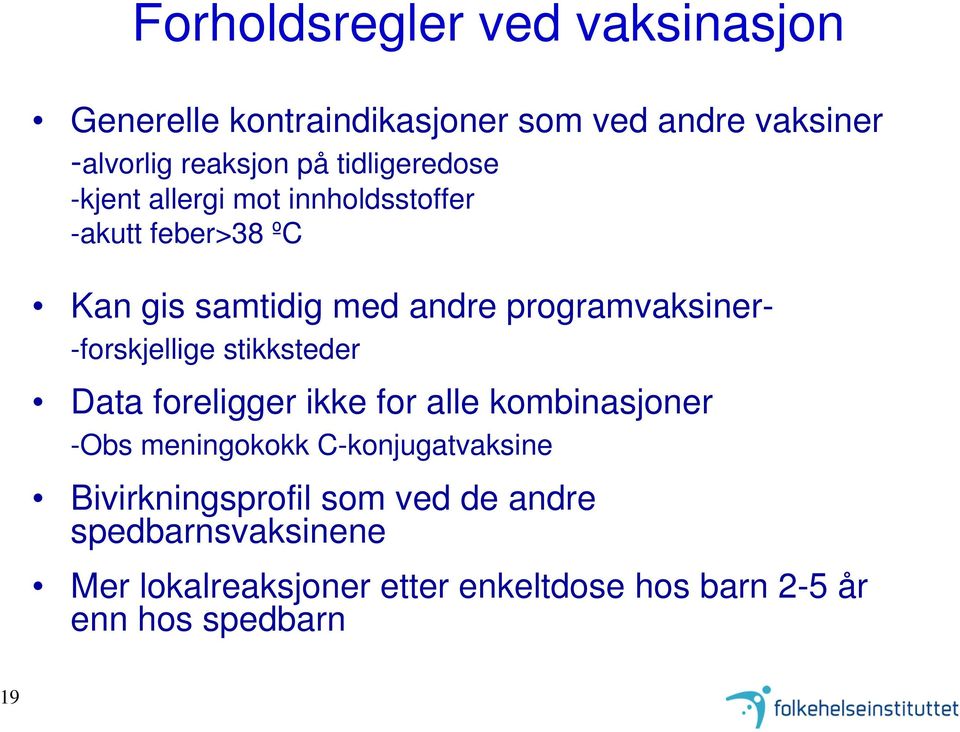 -forskjellige stikksteder Data foreligger ikke for alle kombinasjoner -Obs meningokokk C-konjugatvaksine