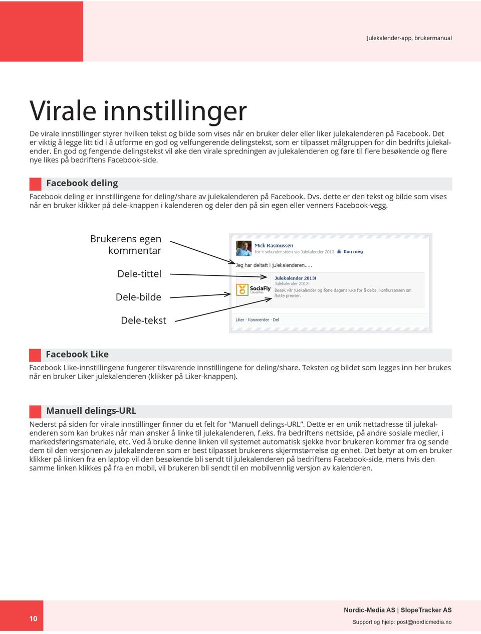 En god og fengende delingstekst vil øke den virale spredningen av julekalenderen og føre til flere besøkende og flere nye likes på bedriftens Facebook-side.