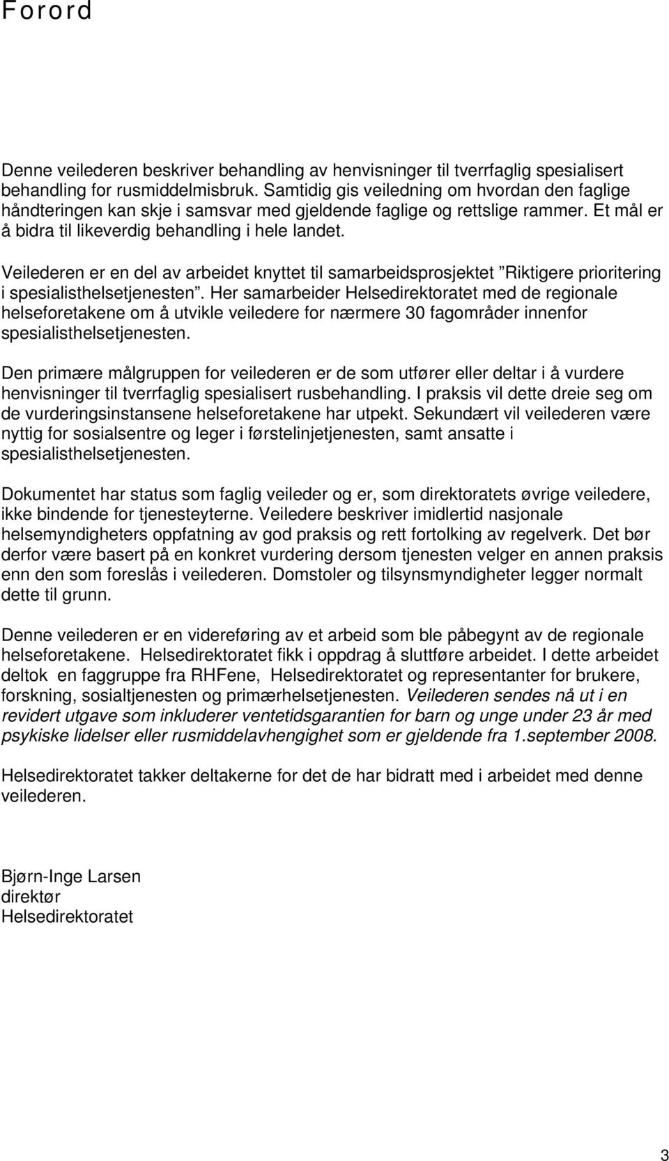 Veilederen er en del av arbeidet knyttet til samarbeidsprosjektet Riktigere prioritering i spesialisthelsetjenesten.