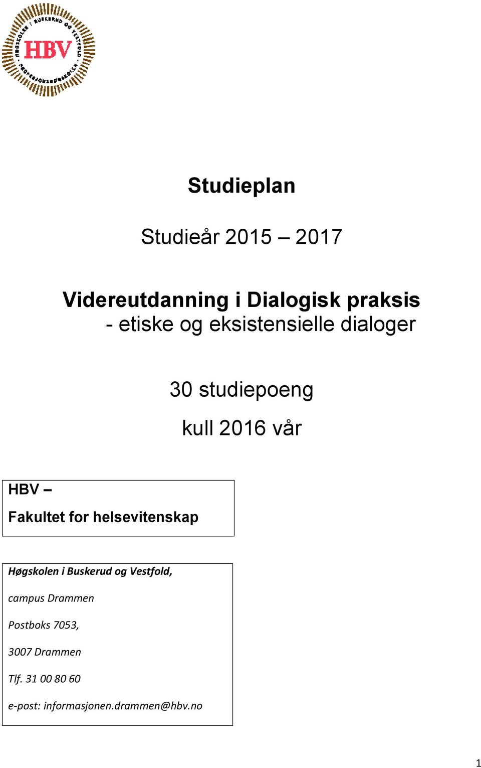 Fakultet for helsevitenskap Høgskolen i Buskerud og Vestfold, campus