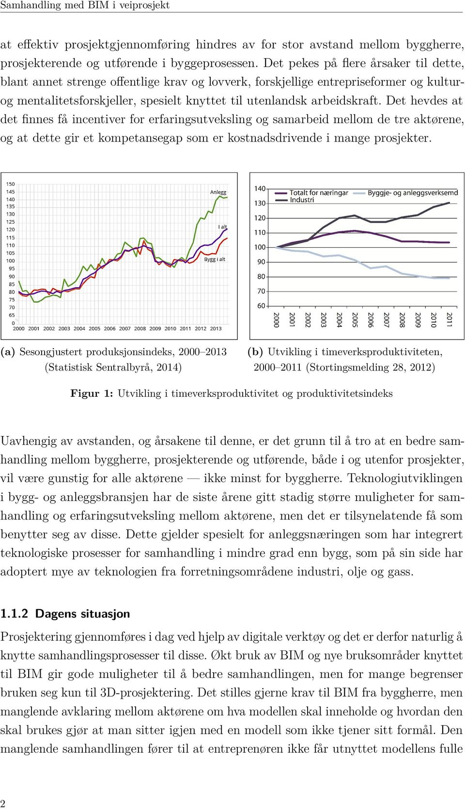 Det hevdes at det finnes få incentiver for erfaringsutveksling og samarbeid mellom de tre aktørene, og at dette gir et kompetansegap som er kostnadsdrivende i mange prosjekter.