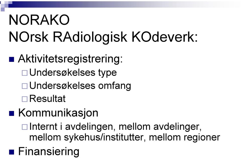 Undersøkelses omfang Resultat Kommunikasjon Internt i