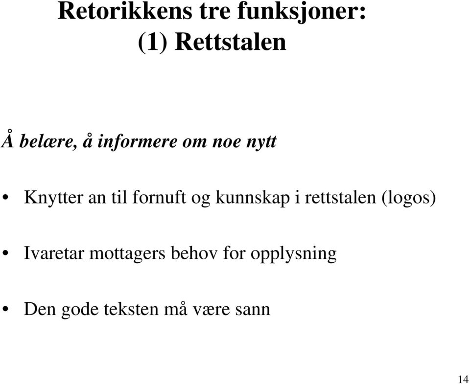 fornuft og kunnskap i rettstalen (logos) Ivaretar